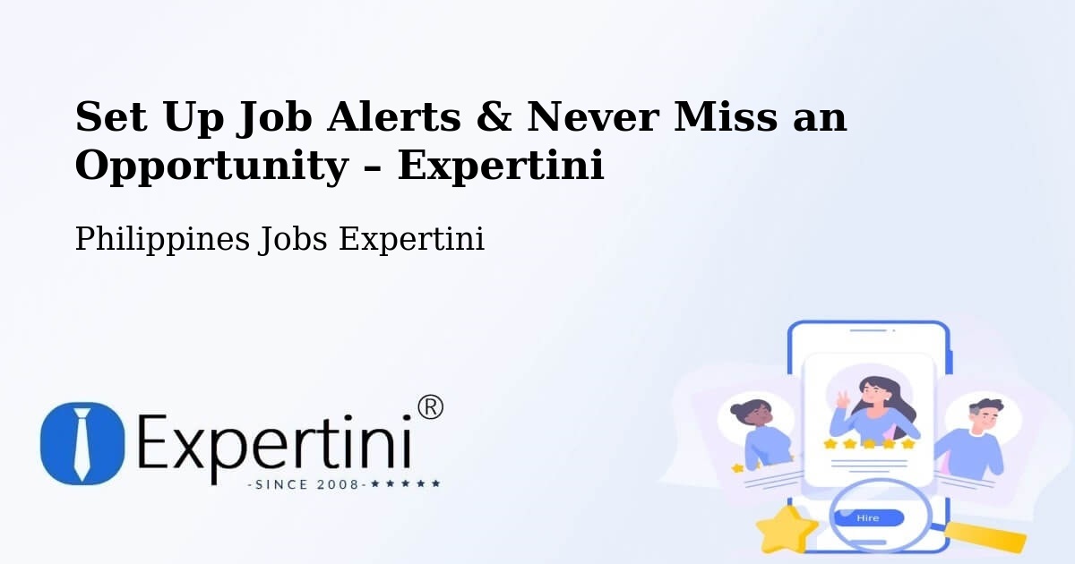 Job Alerts Guide – Get Notified About New Jobs in Cavite - Cavite, Philippines Jobs Expertini